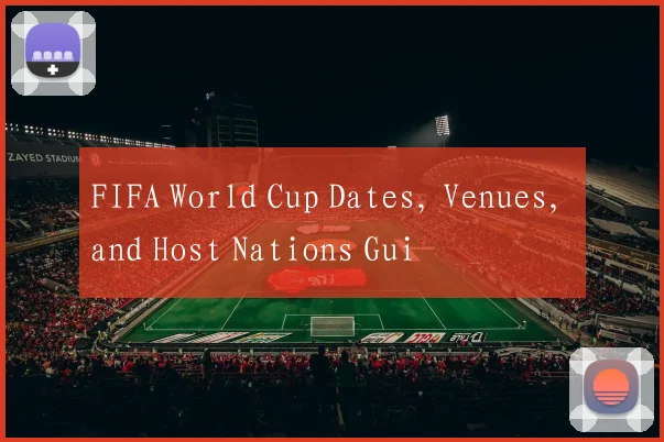 FIFA World Cup Dates, Venues, and Host Nations Gui